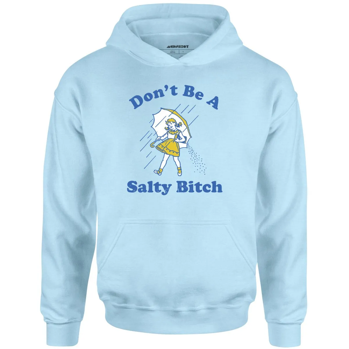 Don't Be a Salty Bitch - Unisex Hoodie