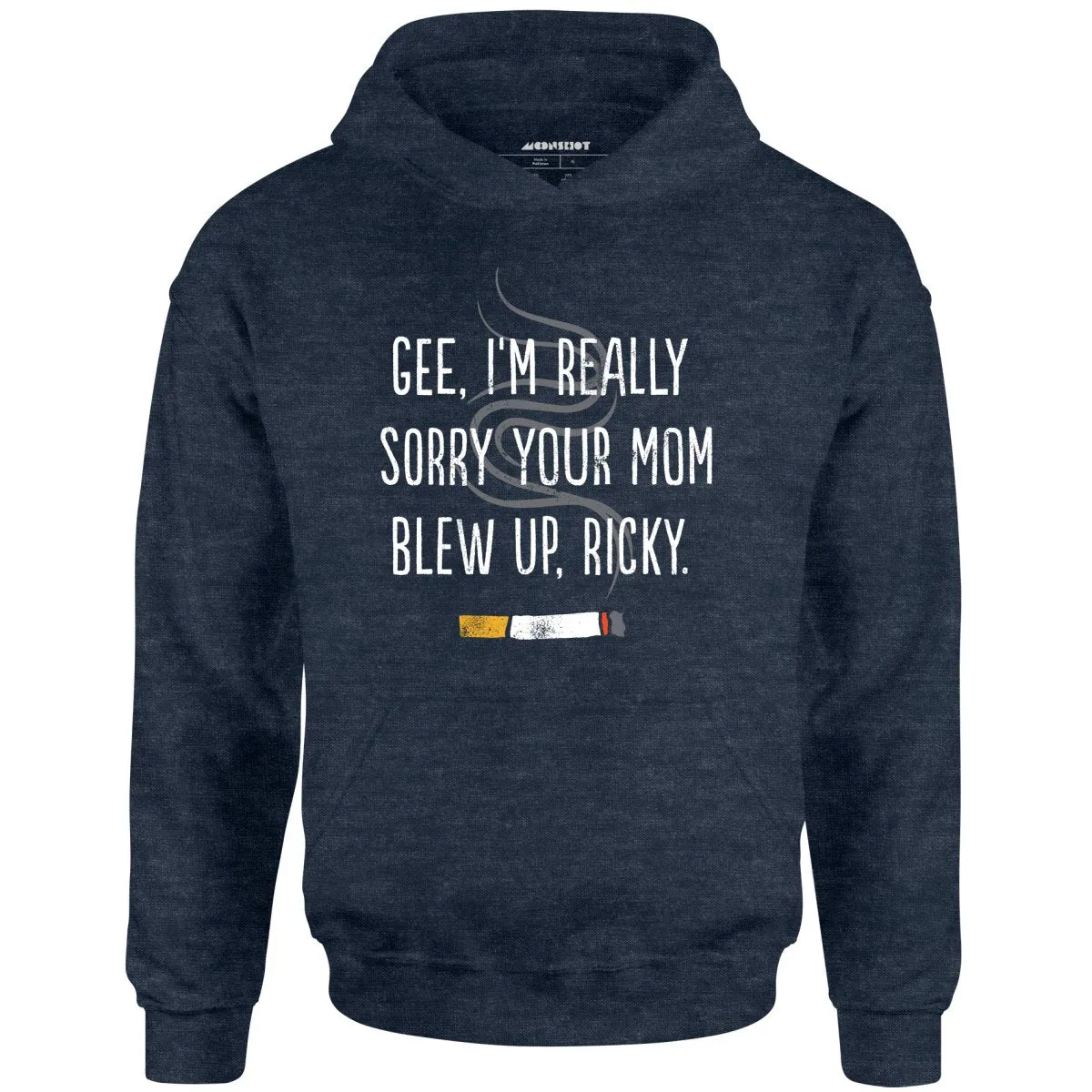 Gee, I'm Really Sorry Your Mom Blew Up, Ricky - Unisex Hoodie