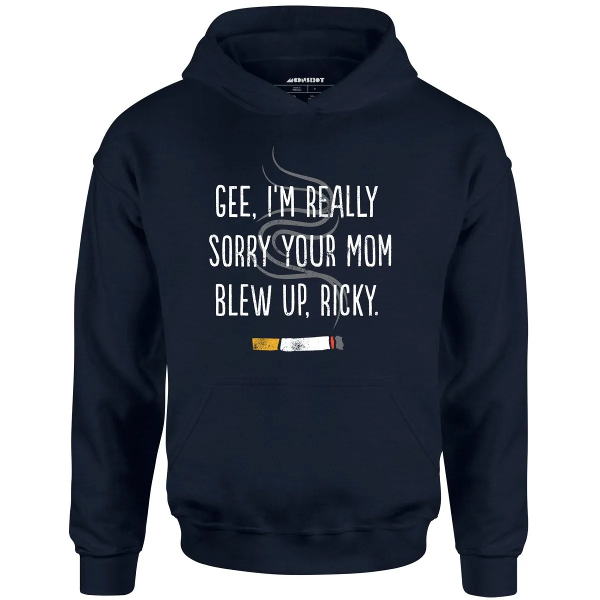 Gee, I'm Really Sorry Your Mom Blew Up, Ricky - Unisex Hoodie