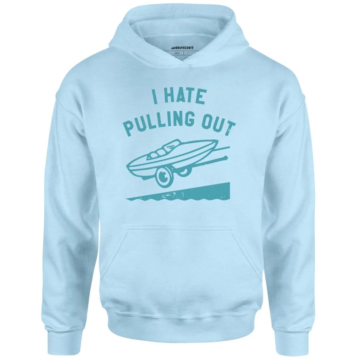 I Hate Pulling Out - Unisex Hoodie