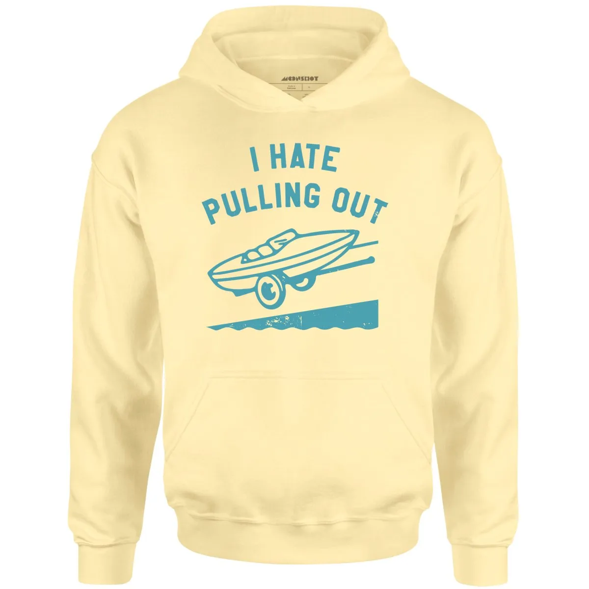 I Hate Pulling Out - Unisex Hoodie