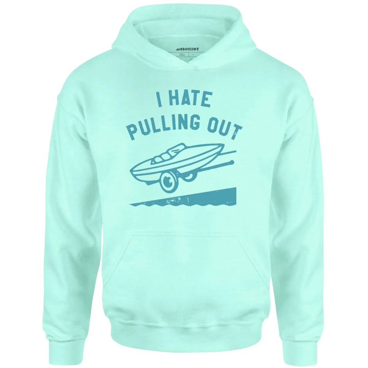 I Hate Pulling Out - Unisex Hoodie