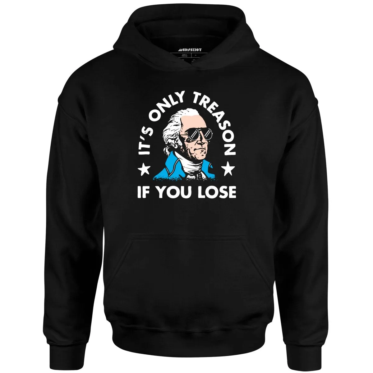 It's Only Treason If You Lose - Unisex Hoodie