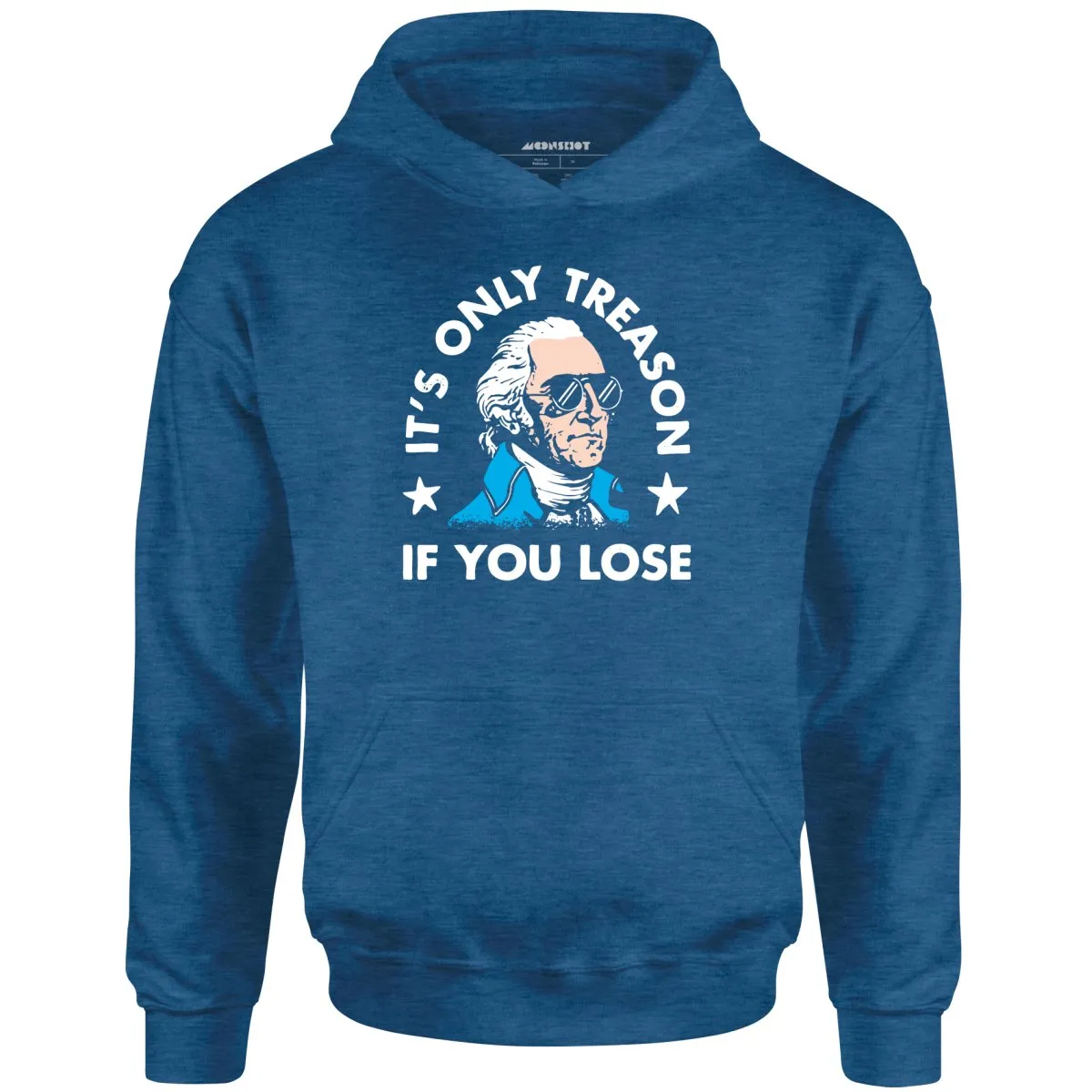 It's Only Treason If You Lose - Unisex Hoodie