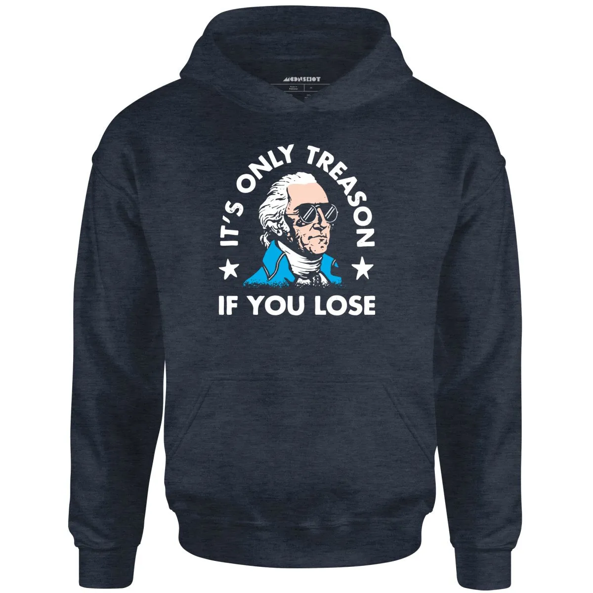 It's Only Treason If You Lose - Unisex Hoodie