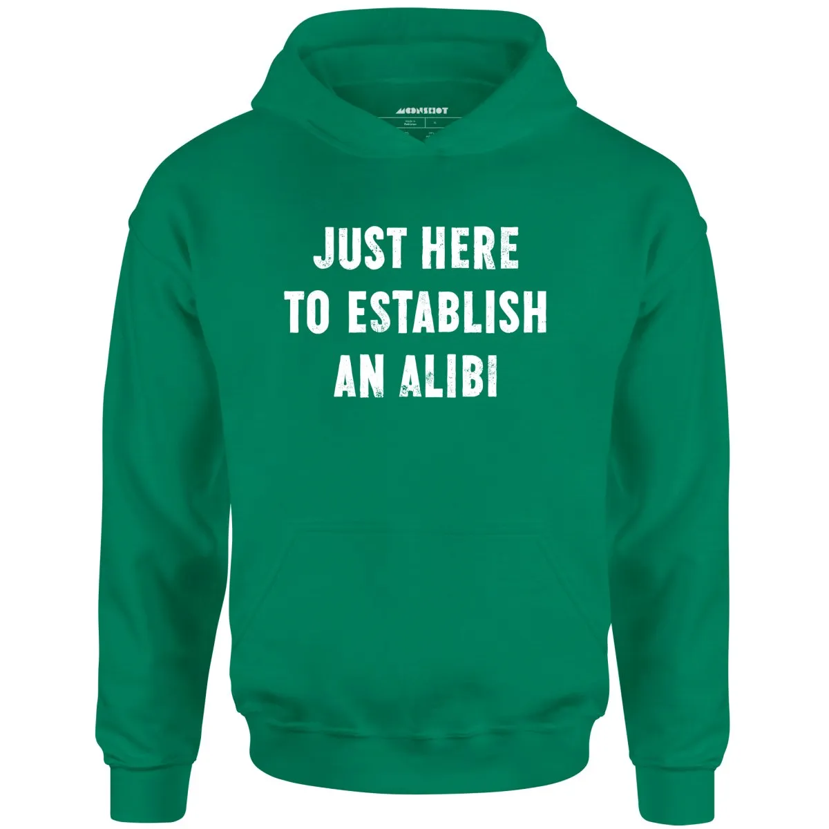 Just Here to Establish an Alibi - Unisex Hoodie