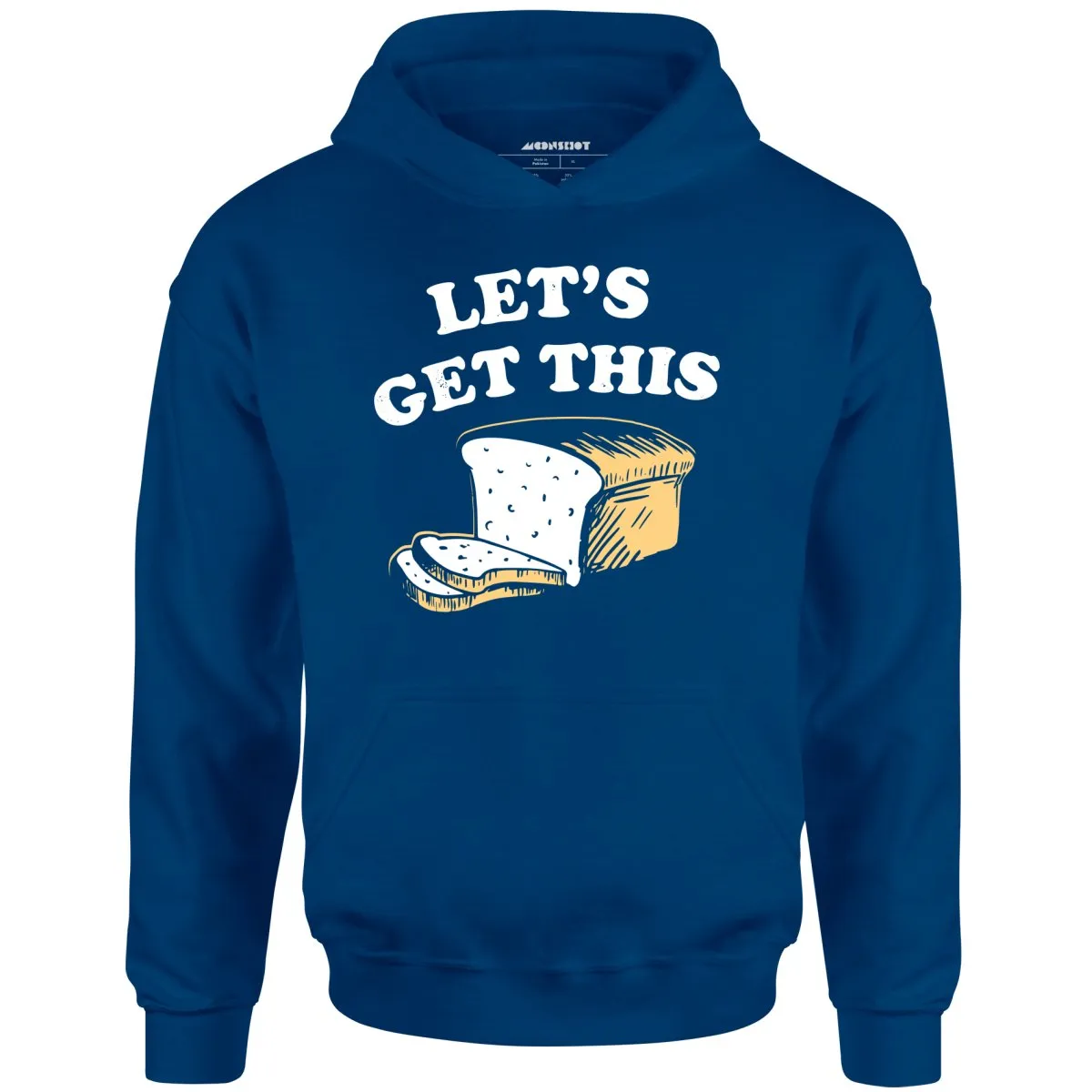 Let's Get This Bread - Unisex Hoodie