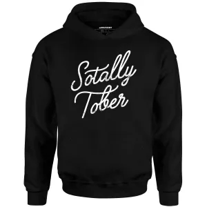 Sotally Tober - Unisex Hoodie